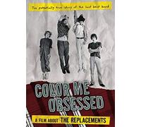 The Replacements - Color Me Obsessed: A Film About The Replacements by What Were We Thinking