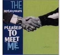 the Replacements - Pleased to Meet Me
