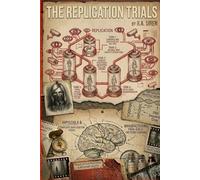 The Replication Trials: A Psychological Thriller About Manufactured Survivors, Human Experiments, and Controlled Fear