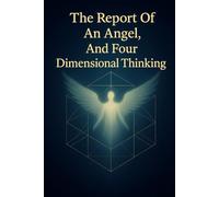 The Report Of An Angel, And Four Dimensional Thinking