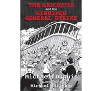 The Reporter And The Winnipeg General Strike