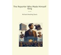 The Reporter Who Made Himself King