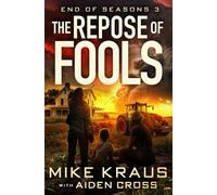 The Repose of Fools - End of Seasons 3: (A Post-Apoc/Disaster Thriller)