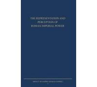 The Representation And Perception Of Roman Imperial Power