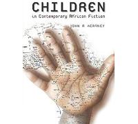 The Representation Of Children In Contemporary African Fiction