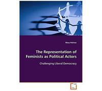 The Representation Of Feminists As Political Actors