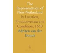 The Representation of New Netherland: Its Location, Productiveness and Condition, 1650