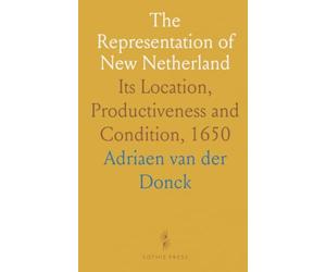 The Representation of New Netherland: Its Location, Productiveness and Condition, 1650