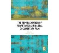 The Representation Of Perpetrators In Global Documentary Film