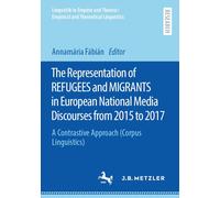 The Representation Of Refugees And Migrants In European National Media Discourses From 2015 To 2017