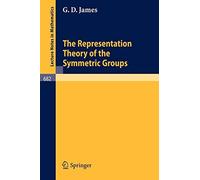 The Representation Theory of the Symmetric Groups (Lecture Notes in Mathematics) by G.D. James (2009-02-22)