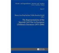 The Representations Of The Spanish Civil War In European Children'S Literature (1975-2008) (Kinder- Und Jugendkultur, -Literatur Und -Medien Theorie - Geschichte - Didaktik) (Hardcover) Blanca Ana Roi