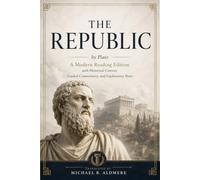The Republic by Plato: A Modern Reading Edition with Historical Context, Guided Commentary, and Explanatory Notes