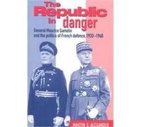 The Republic in Danger Martin S. Alexander (Auteur)