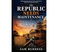 The Republic Needs Maintenance: Democracy, Institutions, and the Work of Citizenship
