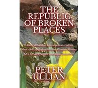 The Republic of Broken Places: A Radical Rootless Cosmopolitan Culture Maccabi-Punk Judeo-Futurist Alternate History of the Unnervingly Imminent Tomorrow