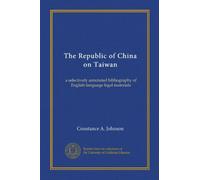 The Republic of China on Taiwan: a selectively annotated bibliography of English-language legal materials