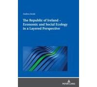 The Republic Of Ireland - Economic And Social Ecology In A Layered Perspective