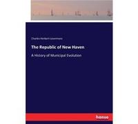 The Republic of New HavenA History of Municipal Evolution - Charles Herbert Levermore - BoD Third Party Titles - Livre en Anglais Charles Herbert LevermoreCharles Herbert Levermore (Auteur)