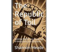 The Republic of Toil: Building Democracy in the Age of Billionaires and Machines