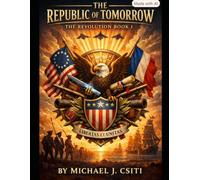 The Republic Of Tomorrow: The Revolution: Book I