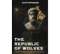 The Republic of Wolves: A Street Testament on Power, Faith, and Survival
