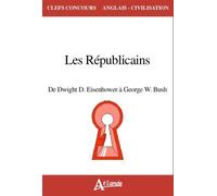 The Republicains - From Eisenhower to Georges W.Bush (1952-2008) From Eisenhower to Georges W Bush (1952-2008) - BOLTON/CARPENTER/IVES - Atlande Eds - broché - Scolaire / Universitaire