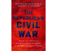 The Republican Civil War What Liz Cheney’s Wyoming Tells Us About a Divided American Right - Stephanie_Muravchik - Oxford university press - ebook (ePub) - Livre