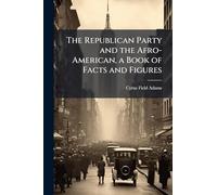 The Republican Party and the Afro-American, a Book of Facts and Figures