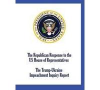 The Republican Response To The Us House Of Representatives Trump-Ukraine Impeachment Inquiry Report