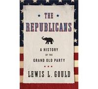 The Republicans by Gould Lewis L. Visiting Distinguished Professor Visiting Distinguished Professor Monmouth College Paperback Book Gould Lewis L. Visiting Distinguished Professor Visiting Distinguish