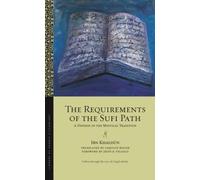 The Requirements of the Sufi Path: Defense of the Mystical Traditions