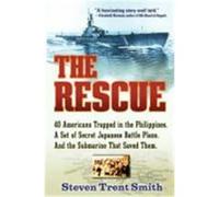 The Rescue: A True Story of Courage and Survival in World War II Smith, Steven Trent (Auteur)