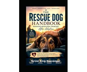 The Rescue Dog Handbook: Managing Behavioral Problems After Adoption