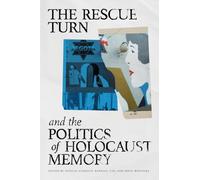 The Rescue Turn and the Politics of Holocaust Memory