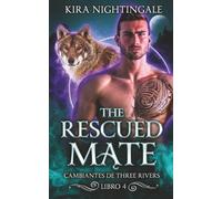 The Rescued Mate: Cambiantes de Three Rivers Libro 4