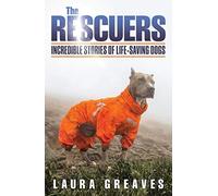 The Rescuers: Incredible Stories Of Life-Saving Dogs