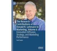 The Research Contributions of Donald R. Lehmann to Marketing: Innovation Diffusion, Strategy and Marketing Performance (6)