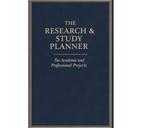 THE RESEARCH & STUDY PLANNER: For Academic and Professional Projects