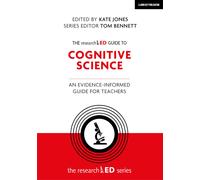 The Researched Guide To Cognitive Science: An Evidence-Informed Guide For Teachers