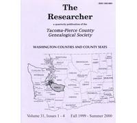 The Researcher Volume 31, Fall 1999 - Summer 2000: Quarterly Publication of the Tacoma-Pierce County Genealogical Society