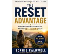 The Reset Advantage: How to Build Financial Confidence When You Feel Behind in Life