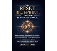 The Reset Blueprint: Conquering Hormone Havoc: A Strategic Workbook for Perimenopause and Menopause Integrating Metabolic Health, Circadian Rhythm Optimization, and Sustainable Hormone Regulation