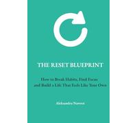 The Reset Blueprint: How to Break Habits, Find Focus and Build a Life That Feels Like Your Own