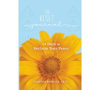 The Reset Journal - 14 Days to Reclaim Your Peace: A Guided Journey to Pause, Reflect, and Recenter Your Life