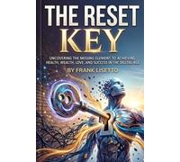 THE RESET KEY: The Subconscious Rewiring Guide to Eliminating Digital Noise, Overcoming False Productivity, and Manifesting Real Success in the Modern Era