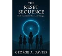 The Reset Sequence Book 3 The Resonant Trilogy - George Davies - George Davies - ebook (ePub) - Livre