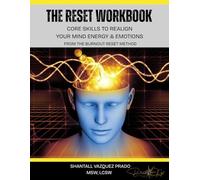 The Reset Workbook: Core Skills to Realign Your Mind Energy and Emotions from the Burnout Reset Method