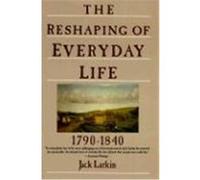Jack Larkin – La transformation de la vie quotidienne 1790–1840 – Série Everyday Life in America