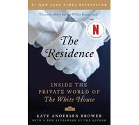The Residence: Inside the Private World of the White House - For History Lovers Seeking a Behind-the-Scenes Look at the Presidency